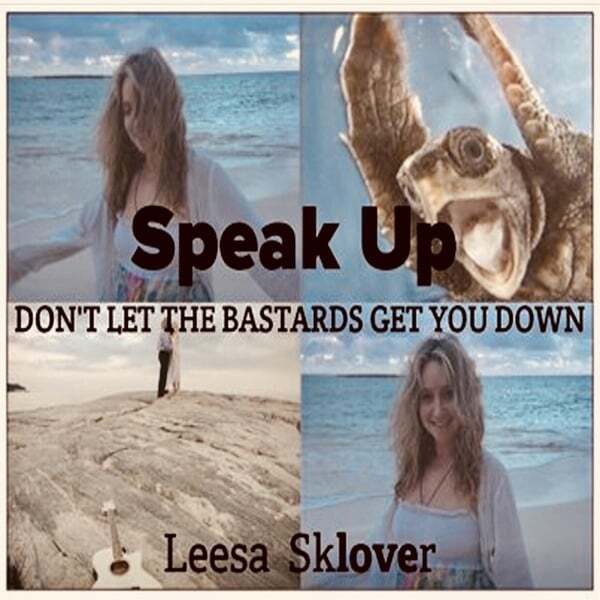 Cover art for Speak Up:  Don't Let the Bastards Get You Down